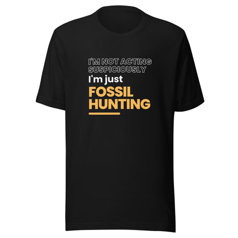 I'm not acting suspiciously, I'm just fossil hunting T-Shirt